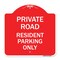 Signmission Reserved Parking Private Road-Resident Parking Only, Red & White Alum, 18" x 18", RW-1818-23043 A-DES-RW-1818-23043 - alternate 1